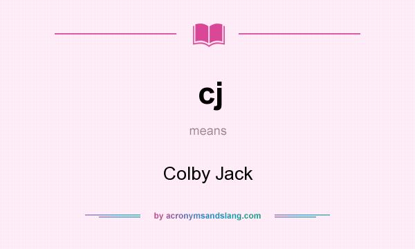 What does cj mean? It stands for Colby Jack