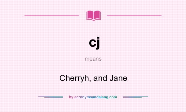 What does cj mean? It stands for Cherryh, and Jane