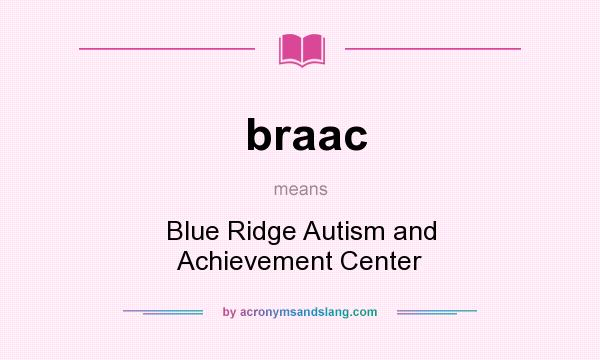 What does braac mean? It stands for Blue Ridge Autism and Achievement Center