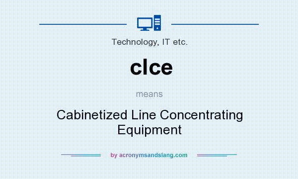What does clce mean? It stands for Cabinetized Line Concentrating Equipment