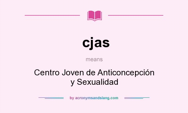 What does cjas mean? It stands for Centro Joven de Anticoncepción y Sexualidad