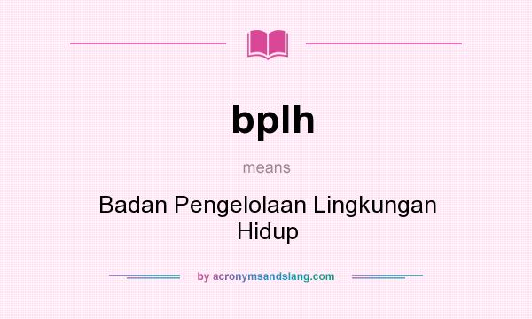 What does bplh mean? It stands for Badan Pengelolaan Lingkungan Hidup