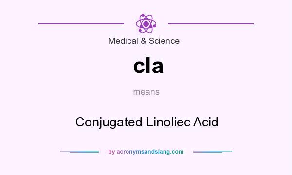What does cla mean? It stands for Conjugated Linoliec Acid