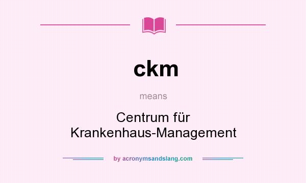 What does ckm mean? It stands for Centrum für Krankenhaus-Management