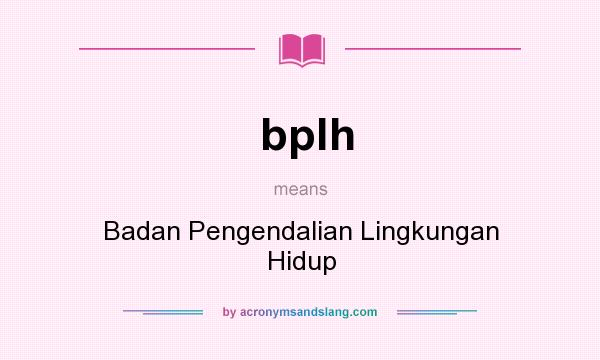 What does bplh mean? It stands for Badan Pengendalian Lingkungan Hidup