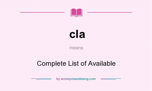 What does cla mean? It stands for Complete List of Available