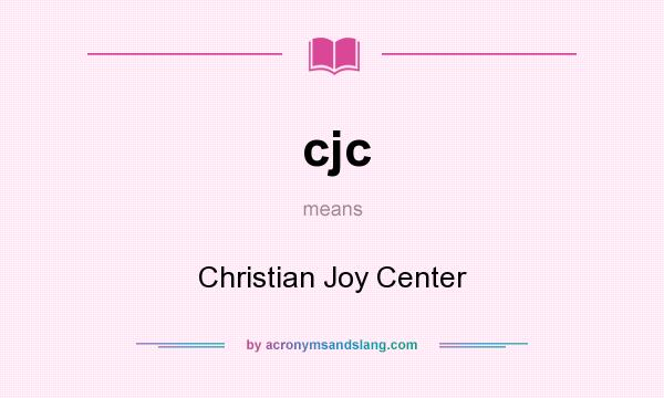 What does cjc mean? It stands for Christian Joy Center