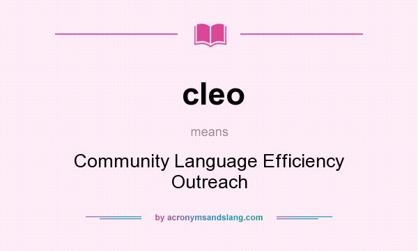 What does cleo mean? It stands for Community Language Efficiency Outreach