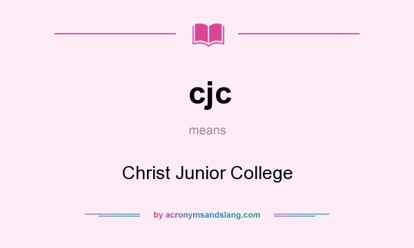 What does cjc mean? It stands for Christ Junior College