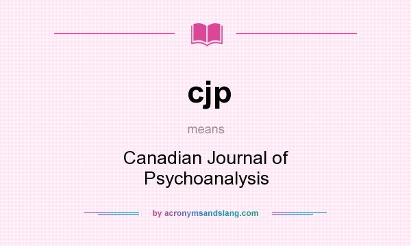 What does cjp mean? It stands for Canadian Journal of Psychoanalysis