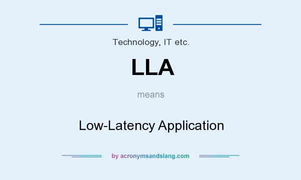 What does LLA mean? It stands for Low-Latency Application