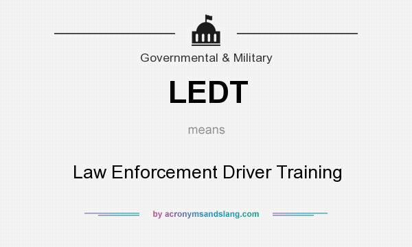 What does LEDT mean? It stands for Law Enforcement Driver Training