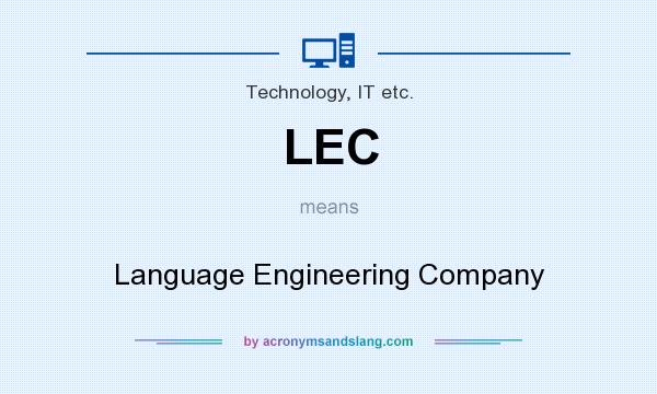What does LEC mean? It stands for Language Engineering Company