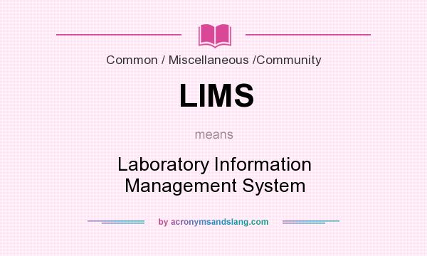 What does LIMS mean? It stands for Laboratory Information Management System