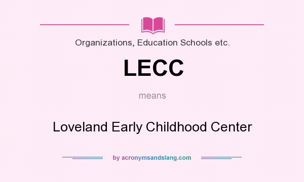 What does LECC mean? It stands for Loveland Early Childhood Center