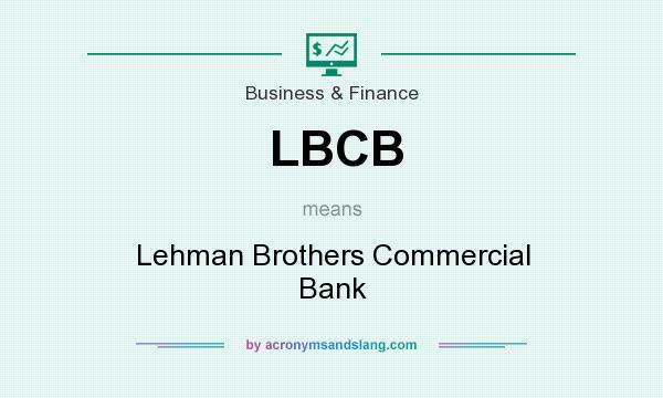 What does LBCB mean? It stands for Lehman Brothers Commercial Bank