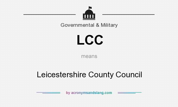 What does LCC mean? It stands for Leicestershire County Council