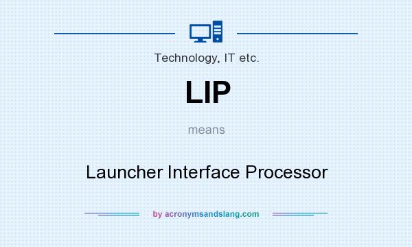 What does LIP mean? It stands for Launcher Interface Processor