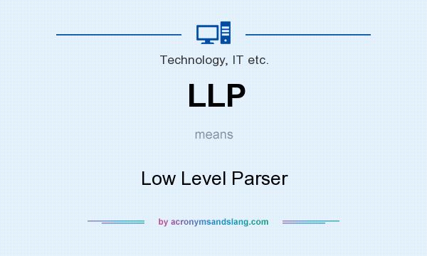 What does LLP mean? It stands for Low Level Parser