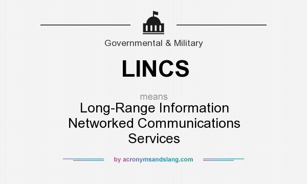 What does LINCS mean? It stands for Long-Range Information Networked Communications Services