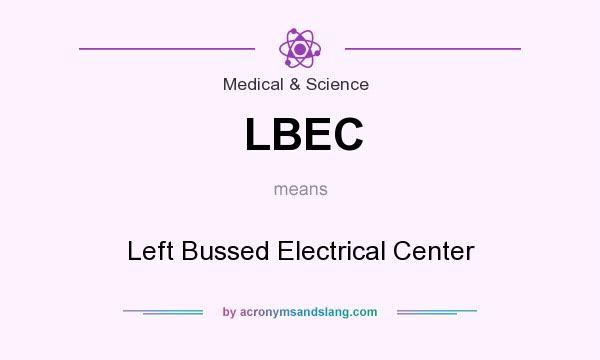 What does LBEC mean? It stands for Left Bussed Electrical Center