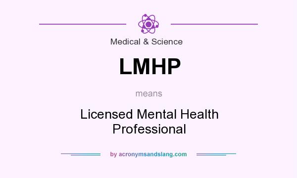 What does LMHP mean? It stands for Licensed Mental Health Professional