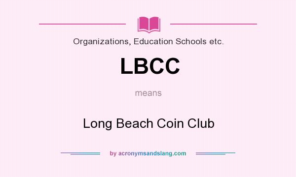 What does LBCC mean? It stands for Long Beach Coin Club