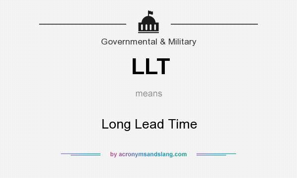 What does LLT mean? It stands for Long Lead Time