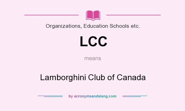 What does LCC mean? It stands for Lamborghini Club of Canada