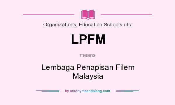 What does LPFM mean? It stands for Lembaga Penapisan Filem Malaysia