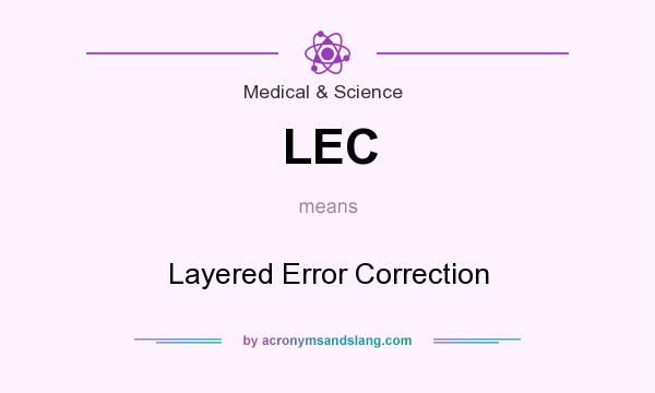 What does LEC mean? It stands for Layered Error Correction