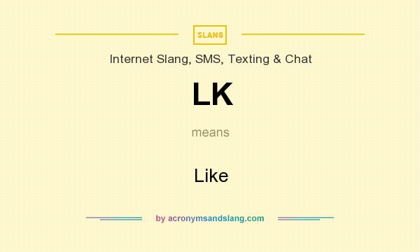What does LK mean? It stands for Like