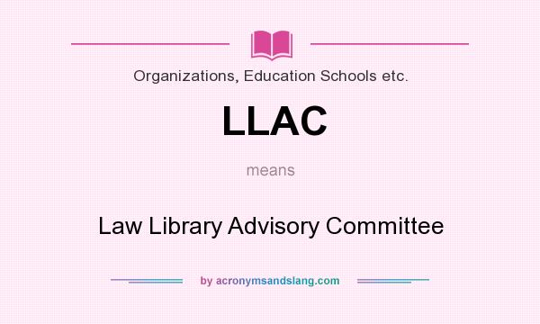 What does LLAC mean? It stands for Law Library Advisory Committee