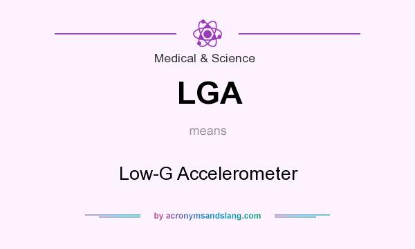What does LGA mean? It stands for Low-G Accelerometer