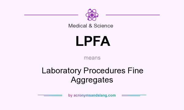 What does LPFA mean? It stands for Laboratory Procedures Fine Aggregates
