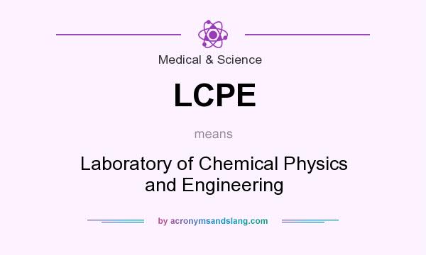 What does LCPE mean? It stands for Laboratory of Chemical Physics and Engineering