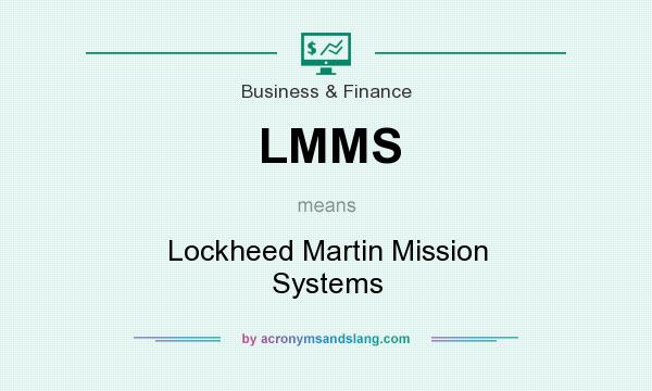 What does LMMS mean? It stands for Lockheed Martin Mission Systems