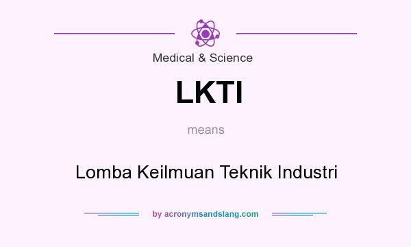 What does LKTI mean? It stands for Lomba Keilmuan Teknik Industri