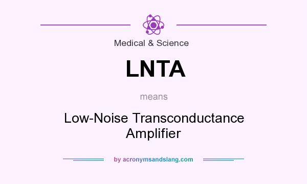 What does LNTA mean? It stands for Low-Noise Transconductance Amplifier