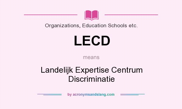 What does LECD mean? It stands for Landelijk Expertise Centrum Discriminatie