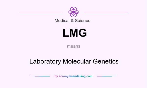 What does LMG mean? It stands for Laboratory Molecular Genetics