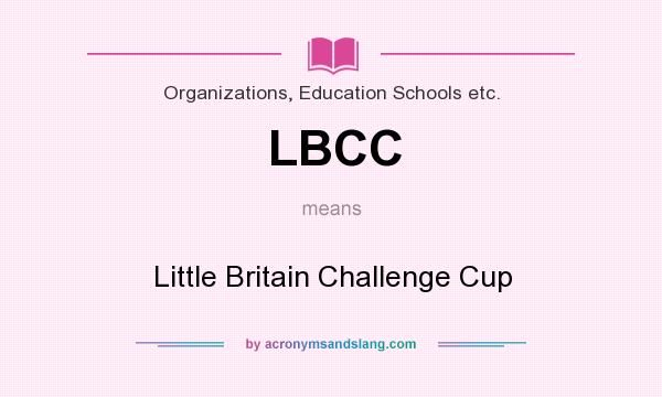 What does LBCC mean? It stands for Little Britain Challenge Cup