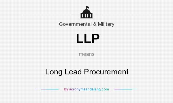 What does LLP mean? It stands for Long Lead Procurement