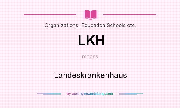 What does LKH mean? It stands for Landeskrankenhaus