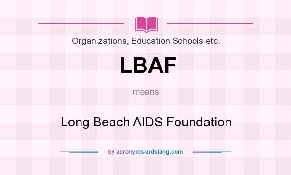 What does LBAF mean? It stands for Long Beach AIDS Foundation