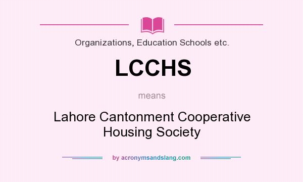 What does LCCHS mean? It stands for Lahore Cantonment Cooperative Housing Society