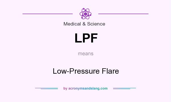 What does LPF mean? It stands for Low-Pressure Flare