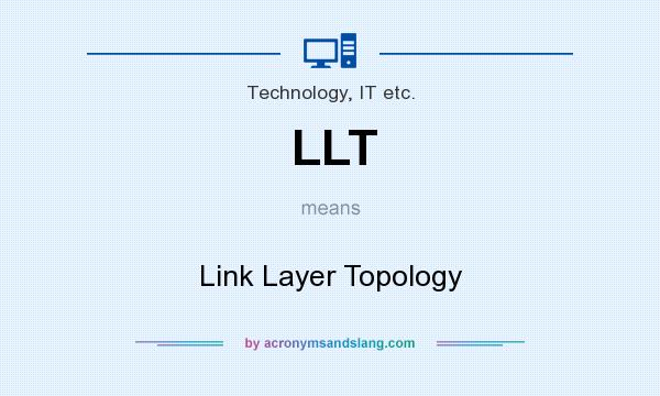 What does LLT mean? It stands for Link Layer Topology