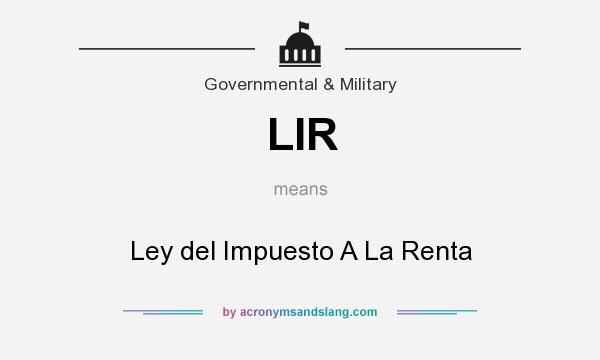 What does LIR mean? It stands for Ley del Impuesto A La Renta