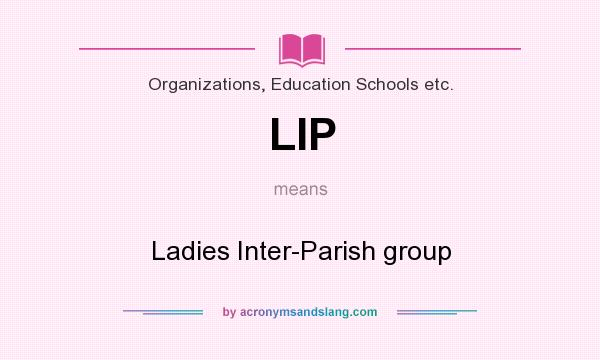 What does LIP mean? It stands for Ladies Inter-Parish group